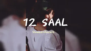 12 SAAL [Slowed+Reverb] Full Song | Lofi | Proyh