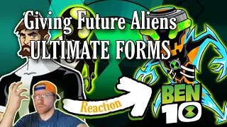 Giving Future Aliens ULTIMATE FORMS!! (Ben 10) REACTION!!!