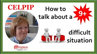 CELPIP Speaking Task 6 | How to talk about a difficult situation