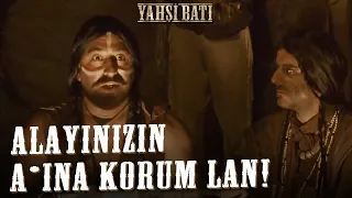 Alayınızın A... Korum Lan! | Yahşi Batı