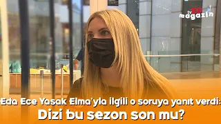 Eda Ece Yasak Elma'yla ilgili o soruya yanıt verdi: Dizi bu sezon son mu?