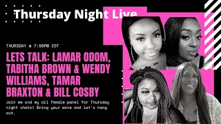 Ladies Night: Lamar Odom, Tabitha Brown & Wendy Williams, Bill Cosby & Tamar Braxton