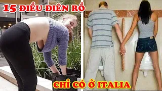 Thế Giới Sốc Nặng 15 Điều Điên Rồ Ở Italy (Ý) Người Việt Sốc Toàn Tập #18