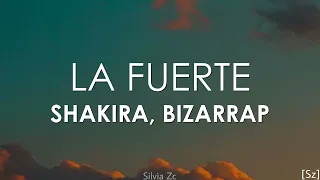 Shakira, Bizarrap - La Fuerte (Letra)