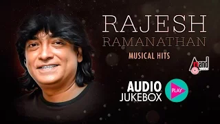 Hits of Rajesh Ramanathan | Super Audio Hits Jukebox 2017 | New Kannada Seleted Hits