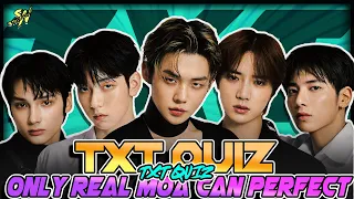 [TXT QUIZ]ONLY REAL MOA CAN PERFECT