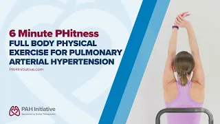 6 Minute PHitness – Full Body Physical Exercise for Pulmonary Arterial Hypertension