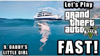 Let's Play GTA 5 FAST! - Part 9 Daddy's Little Girl (4K GTA 5 Redux Ultra Realistic Graphics Mod)