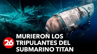 ESTADOS UNIDOS | Confirmaron la muerte de los cinco tripulantes del mini submarino Titán