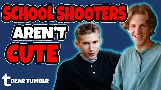 Dear Tumblr, School Shooters Aren't Cute