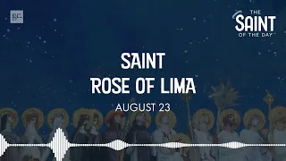 August 23rd St. Rose of Lima | The Saint of the Day Podcast