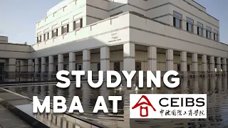 What's it like Studying MBA at CEIBS, Shanghai - Student's Thoughts