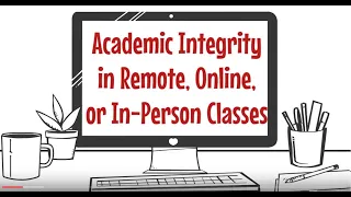 Academic Integrity in Remote, Online, or In-Person Classes