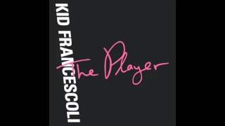 Kid Francescoli - "The Player"  (Official Audio)