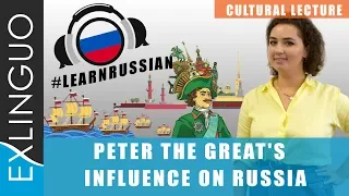 Peter the Great's Influence on Russia / Петр I. Роль личности в истории России | Exlinguo