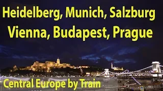 Central Europe by Train: Heidelberg, Munich, Salzburg, Vienna, Budapest, Prague