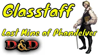 Glasstaff (Lost Mine of Phandelver DM Guide)