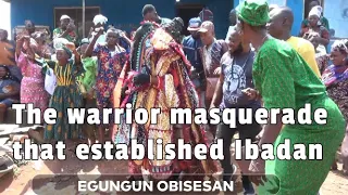 The Masquerade that founded and fought Ibadan wars - Egun Obisesan festival- A cultural masterpiece