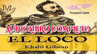 AUDIOLIBRO COMPLETO El Loco Gibran Khalil Gibran en español