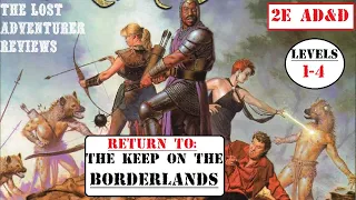 A Review of Return to the Keep on the Borderlands, The Sequel to B2. A 2E D&D Module Review #1.