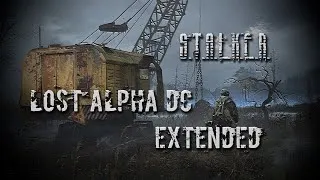 LOST ALPHA DC EXTENDED v.2.78 ⭕ Интерактивный S.T.A.L.K.E.R. #4