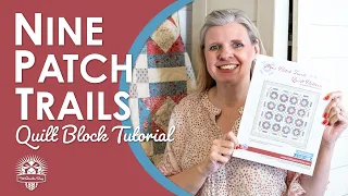 This Quilt is Anything but Basic! Basics Build a Beautiful Quilt - Nine Patch Trails Free Pattern