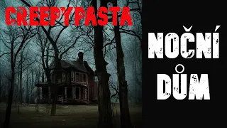 NOČNÍ DŮM - CREEPYPASTA [CZ]