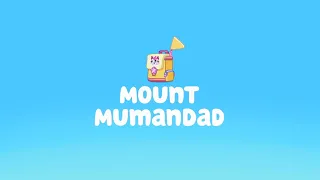 Bluey Wiki - Bluey S1E44 Mount Mumandad ｜ Story Synopsis in minute ｜ Educational point ｜ Wiki