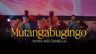 MUTANGA BUGINGO || James&Daniella