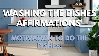 Washing the Dishes Affirmations | Motivation to Wash the Dishes | Cleaning Affirmations