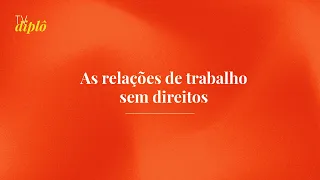 As relações de trabalho sem direitos