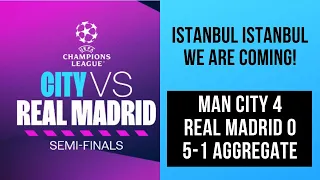 Man City 4-0 Real Madrid | Istanbul we are coming!