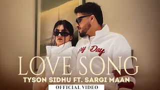 Love Song(Official Video)| Tyson Sidhu |Ft. Sargi Maan |New Punjabi Songs 2024 |Latest Punjabi Songs