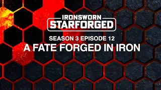 A Fate Forged In Iron | Ironsworn: Starforged | S03E12 | Solo RPG