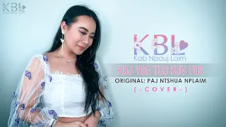 Koj yog tus kuv tos - Paj Ntshua Nplaim (Cover by Kab Npauj Laim Yaj)