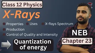 X-Rays Class 12 Physics || Production || Properties || Uses || X-Ray Spectrum || Chapter 23 || NEB