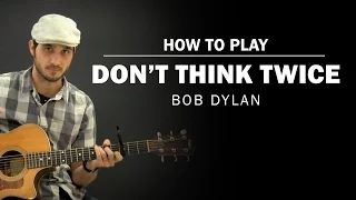 Don't Think Twice (Bob Dylan) | How To Play |