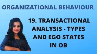 19. Transactional Analysis - Types and Ego States |OB|