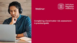 Completing client/matter risk assessment – A practical guide