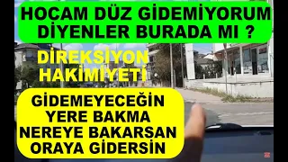 Direksiyon Hakimiyeti Nasıl Sağlanır Nereye Bakarsan Oraya Gidersin