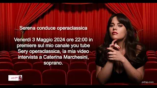 Serena interviews Caterina Marchesini, soprano