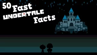 50 Fast Undertale Facts!