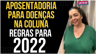 Aposentadoria para Doenças na Coluna  Regras para 2022