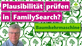 Wie kannst Du Daten auf Plausibilität prüfen (auch in FamilySearch)?