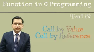 Call By Value and Call by Reference |Function in C Programming(Part8)|By Professor Pankaj Gupta|BIIT