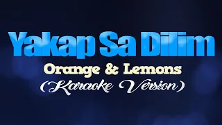 YAKAP SA DILIM - Orange & Lemons (KARAOKE VERSION)