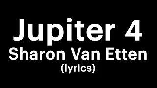 Sharon Van Etten - Jupiter 4 (lyrics)