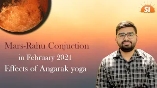 Mars-Rahu Conjuction in February 2021| Effects of Angarak yoga| Suvigya Indusoot