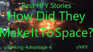 Best HFY Reddit Stories: How Did They Make It To Space?