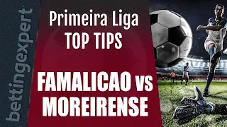 Primeira Liga predictions | Famalicao vs Moreirense top betting tips